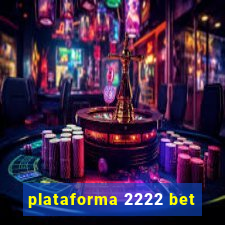 plataforma 2222 bet